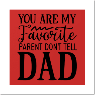 You are my favorite parent don't tell dad Posters and Art